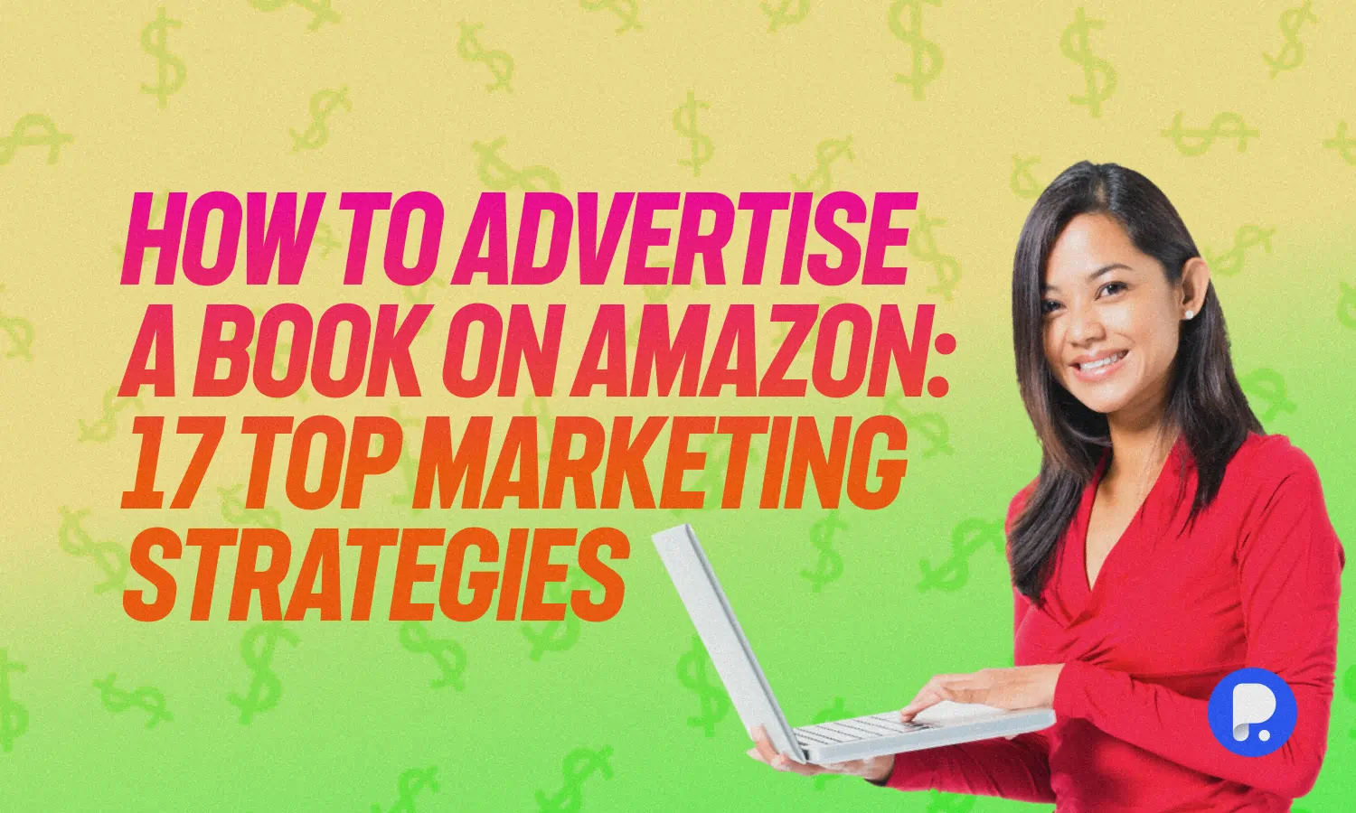 How to Advertise a Book on Amazon: 17 Top Marketing Strategies